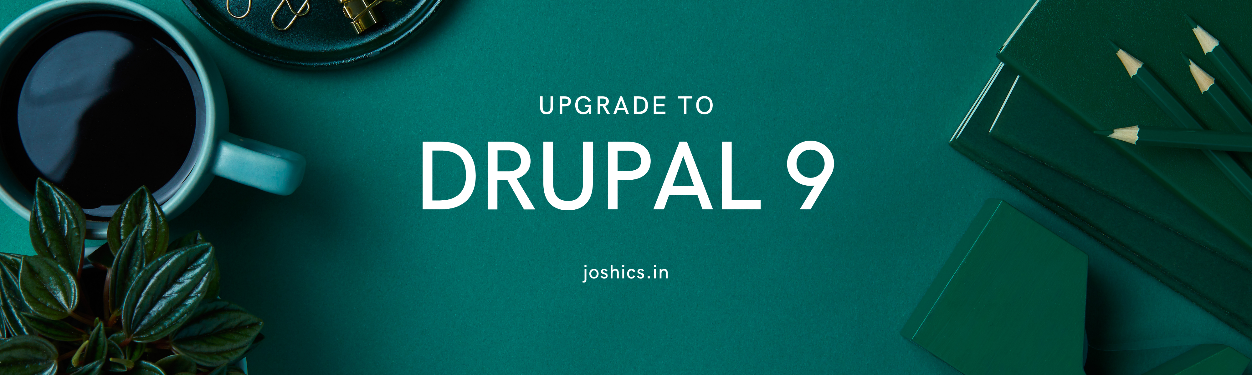 Upgrade to Drupal 9 - No coding skills require | Joshi Consultancy Services